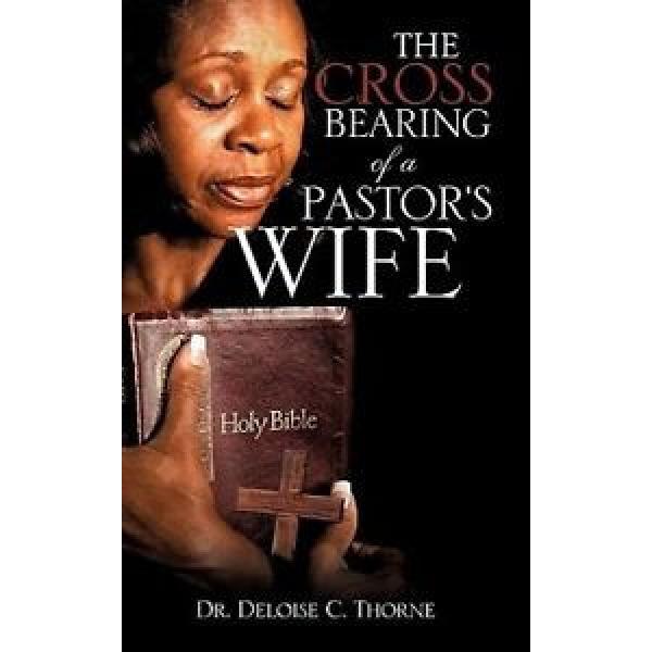 The   Cross Bearing of a Pastor&#039;s Wife by Dr Deloise C Thorne Original import #1 image