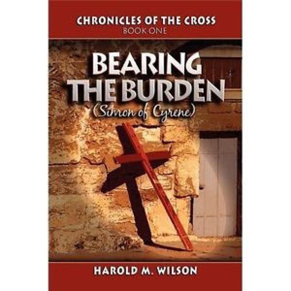 Bearing   the Burden: Chronicles of the Cross: Book One: (Simon of Cyrene) Original import #1 image