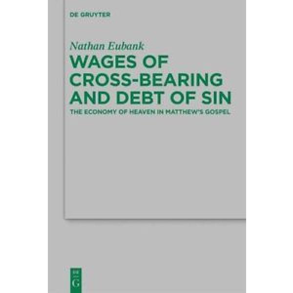 Wages   of Cross-Bearing and Debt of Sin: The Economy of Heaven in Matthew&#039;s... Original import #1 image